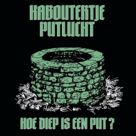 Kaboutertje Putlucht - Hoe Diep is Een Put? | 2 X 10"vinyl