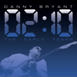 Danny Bryant - 02:10 the Early Years  | CD