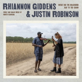 Rhiannon Giddens & Justin Robinson - What Did the Blackbird Say To the Crow | LP
