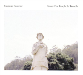 Susanne Sundfor - Music for people in trouble | CD
