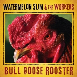 Watermelon Slim & The Workers - Bull goose rooster | CD