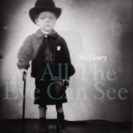 Joe Henry - All the Eye Can See | CD