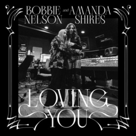 Bobbie Nelson & Amanda Shires - Loving You | CD