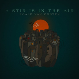 Roald van Oosten - A stir is in the air | CD