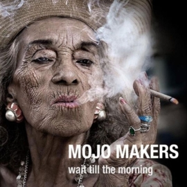 Mojo Makers - Wait till the morning | CD