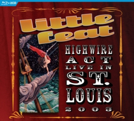 Little Feat - Highwire Act - Live In St. Louis 2003  | 2CD+BLURAY