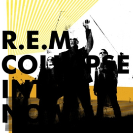 R.E.M. - Collapse Into Now | LP -Reissue-
