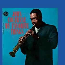 John Coltrane - My Favorite Things  | 2CD Reissue, 60th Anniversary Edition