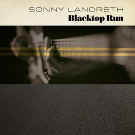 Sonny Landreth - Blacktop Run -Digi- | CD