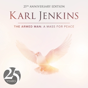 Karl Jenkins - The Armed Man: a Mass For Peace | CD -Reissue-