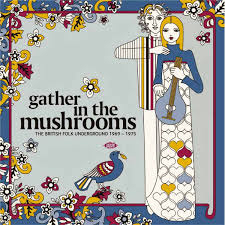 Various - Gather In the Mushrooms: the British Folk Underground 1969-1975 | 2LP