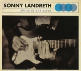 Sonny Landreth - Bound by the blues | CD -digi-