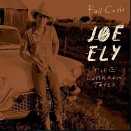 Joe Ely - Full Circle: The Lubbock Tapes | CD