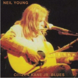 Neil Young - Citizen Kane Jr. Blues (Live At the Bottom Line) | LP -Reissue, official Bootleg Series-