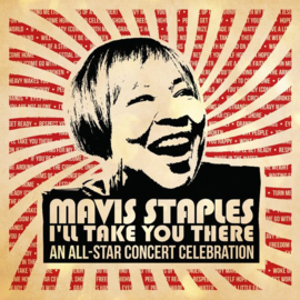 Mavis Staples - I'll take you there: An all-star concert celebration | 2CD + DVD