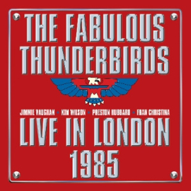 Fabulous Thunderbirds - Live From London 1985 | 2CD
