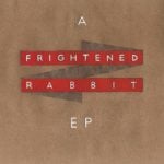 Frightened Rabbit - Frightened Rabbit | 10" Vinyl E.P.