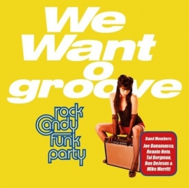 Rock candy funk party  - We want groove cd+ dvd ( featuring Joe Bonamassa )