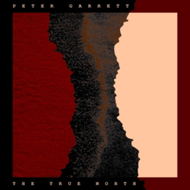Peter Garrett - The True North | LP