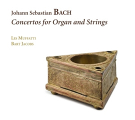 Les Muffatti/Bart Jacobs - J.S. Bach : Concertos For Organ and Strings | CD