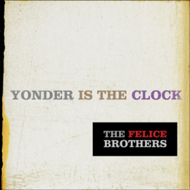 Felice Brothers - Yonder Is The Clock | CD -Reissue-
