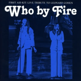 First Aid Kit - Who By Fire: Live Tribute To Leonard Cohen | 2LP -Coloured vnyl-
