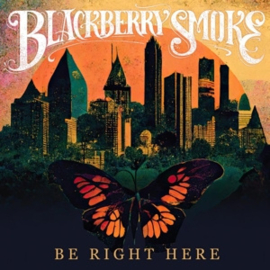 Blackberry Smoke - Be Right Here | LP