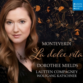 Lautten Compagney/Dorothee Mields : Monteverdi - La Dolce Vita | CD