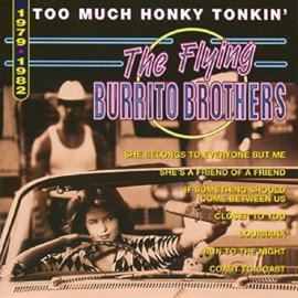 Flying burrito bros - Too Much Honky Tonkin' 1979-1982 | CD