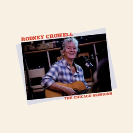 Rodney Crowell - Chicago Sessions | CD
