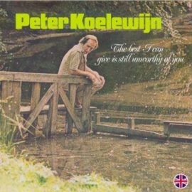 Peter Koelewijn -  Best I Can Give Is Still Unworthy Of You  | LP -Coloured vinyl-