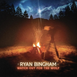 Ryan Bingham - Watch Out For the Wolf  | CD