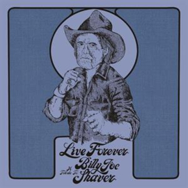 Various - Live Forever: a Tribute To Billy Joe Shaver | LP