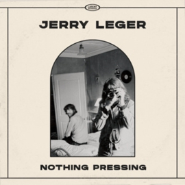 Jerry Leger - Nothing Pressing  | CD