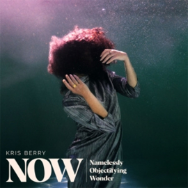 Kris Berry - Now (Namelessly Objectifying Wonder) | CD