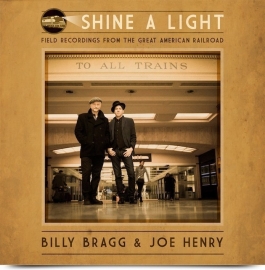 Billy Bragg & Joe Henry - Shine a light: Field recordigs | LP