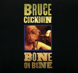 Bruce Cockburn - Bone on bone  | CD