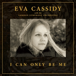 Eva Cassidy & London Orchestra - I Can Only Be Me | CD