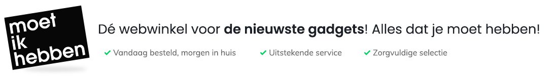 MoetIkHebben - De webwinkel voor de nieuwste gadgets! Alles wat je moet hebben!