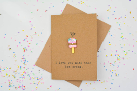 I love you more than ice cream Wenskaart - By Caitlin©