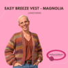 Easy Breeze Vest  - Magnolia