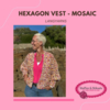 Hexagon Vest - Mosaic