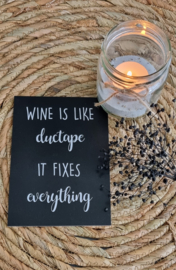 Wine is like ductape, it fixes everything