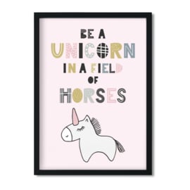 Poster 'Be a unicorn in a field of horses'