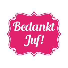 Label Vinylsticker Bedankt Juf!