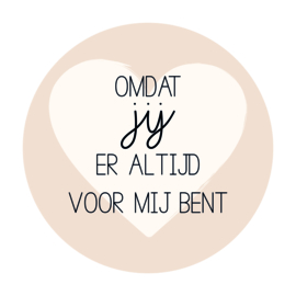 Label full color 'Omdat jij er altijd voor mij bent'- rond