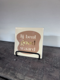 Tegeltje Jij bent goud waard