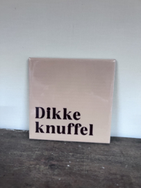 Tegeltje dikke knuffel