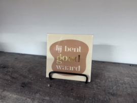 Tegeltje Jij bent goud waard
