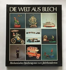 Die Welt aus Blech: Mechanisches Spielzeug aus zwei Jahrhunderten. Stölzl, Christoph (Einl.).